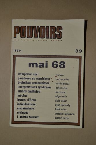 Pouvoirs N° 39 - Mai 68luc Ferry. ¿ Interpréter Mai 68.Evelyne Pisier. ¿ Paradoxes Du Gauchisme.Claude Journès. ¿ Les Interprétations Communistes De Mai 68jeannine Verdès-Leroux. ¿ ...