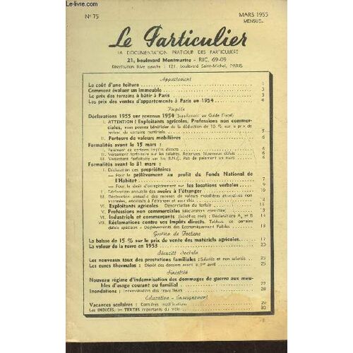 Le Particulier N°75- Mars 1955-Sommaire: Le Coût D Une Toiture- Comment Évaluer Un Immeuble- Le Prix Des Terrains À Bâtir À Paris- Déclarations 1955 Sur Revenus 1954- La Baisse De 15% Sur Le Prix De(...)
