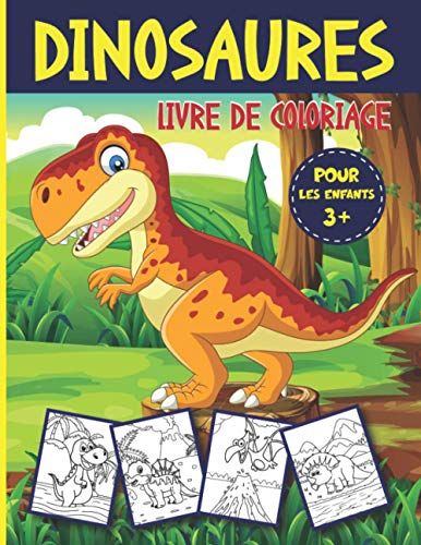Dinosaures Livre De Coloriage: Grand Livre De Coloriage De Dinosaure Pour Les Enfants De 3+ Ans Avec Plus De 50 Illustrations Uniques, Des Heures De ... Plaisir (Livre De Coloriage Pour Les Enfants)