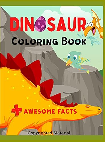 Dinosaur Coloring Book: Awesome Coloring Pages With Dinosaur Facts, Fun Learning, Great Gift For Boys & Girls