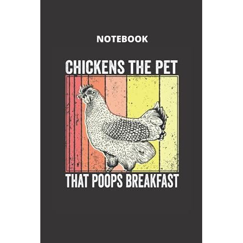 Chicken Notebook: Chickens The Pet That Poops Breakfast - Size (6 X 9 Inches) 120 Pages: Lined Paper