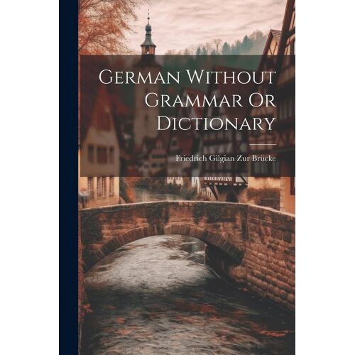 German Without Grammar Or Dictionary