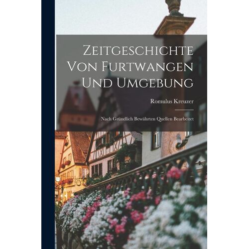 Zeitgeschichte Von Furtwangen Und Umgebung