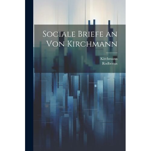 Sociale Briefe An Von Kirchmann