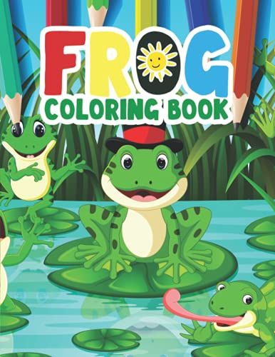 Frog Coloring Book: A Unique Frogs Coloring Book For Kids