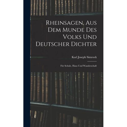 Rheinsagen, Aus Dem Munde Des Volks Und Deutscher Dichter