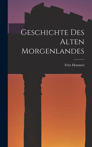Geschichte Des Alten Morgenlandes