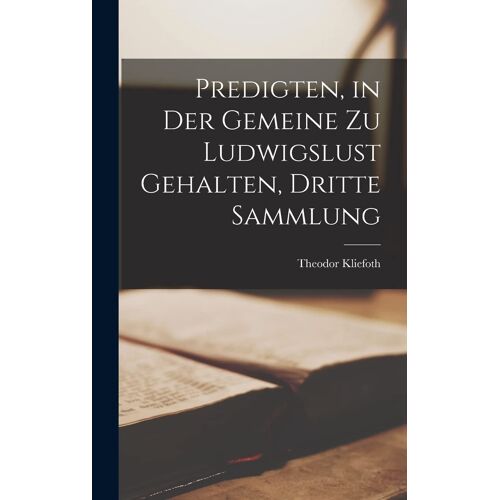 Predigten, In Der Gemeine Zu Ludwigslust Gehalten, Dritte Sammlung