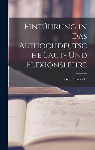 Einführung In Das Althochdeutsche Laut- Und Flexionslehre