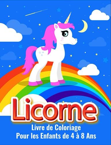 Licorne Livre De Coloriage Pour Les Enfants De 4 À 8 Ans: Livre De Coloriage Pour Les Amoureux Des Licornes