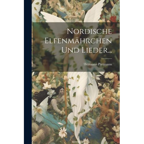 Nordische Elfenmährchen Und Lieder...