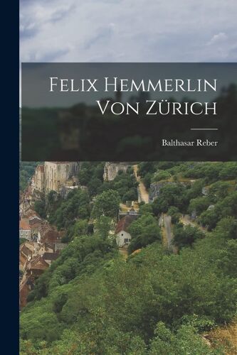 Felix Hemmerlin Von Zürich