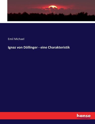 Ignaz Von Döllinger - Eine Charakteristik
