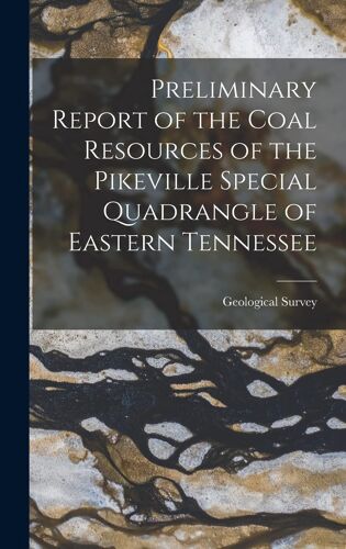 Preliminary Report Of The Coal Resources Of The Pikeville Special Quadrangle Of Eastern Tennessee