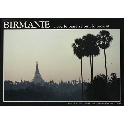 Birmanie ... Où Le Passé Rejoint Le Présent.