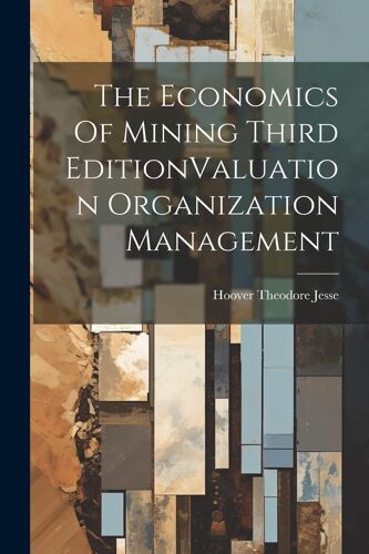 The Economics Of Mining Third Editionvaluation Organization Management