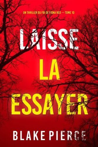 Laisse La Essayer (Un Thriller Du Fbi De Fiona Red ¿ Tome 10)