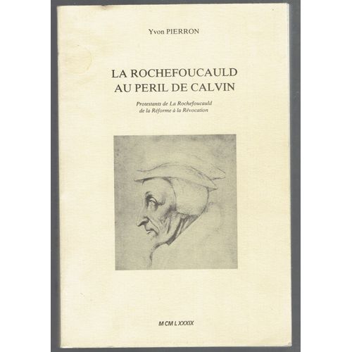 La Rochefoucauld. Au Péril De Calvin