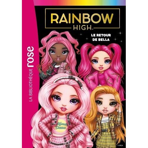 Rainbow High - Tome 9 - Le Retour De Bella