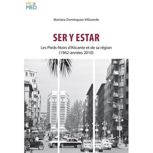 Ser Y Estar - Les Pieds-Noirs D'alicante Et De Sa Région (1962-Années 2010)