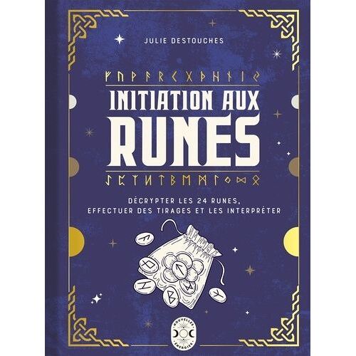 Initiation Aux Runes - Décrypter Les 24 Runes, Effectuer Des Tirages Et Les Interpréter