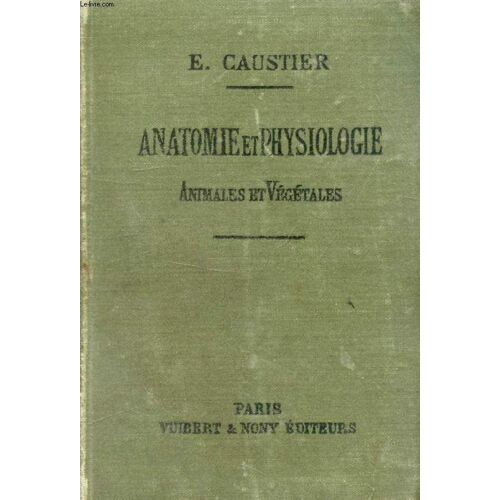 Anatomie Et Physiologie Animales Et Vegetales A L'usage De L'enseignement Secondaire Des Jeunes Filles, Classes De 4e Annee (Edition B)