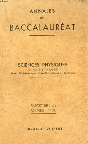 Annales Du Baccalaureat, Sciences Physiques, 1re Et 2e Parties, Fasc. I Bis, 1950