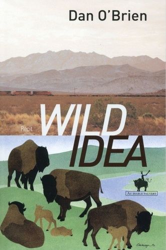 Wild Idea - Des Bisons À La Terre Et De La Terre Aux Bisons