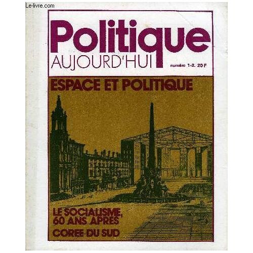 Politique Aujourd'hui N°1-2 - Dix Ans Après ..Ce Numéro. Xxx:Où Va La Société « Post-Industrielle »?. Michel Gustaz Et Alain Legardez:L¿Aménagement Des Espaces Ruraux.Pascal Ngo Hai ...