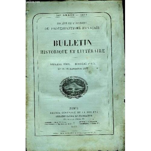 Societe De L'histoire Du Protestantisme Francais - Bulletin Historique Et Litteraire N°11 - Études Historiques.Les Amis De Raducl. ¿ Rondellet, Gabriel Isnaid, Valériole, Renaud D¿Alen, Par ...