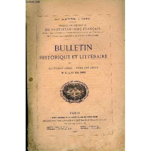 Societe De L'histoire Du Protestantisme Francais - Bulletin Historique Et Litteraire N°5 - Trente-Neuvième Assemblée Générale De La Société, Tenue Àparis Le 28 Avril 1892. Allocution Du ...