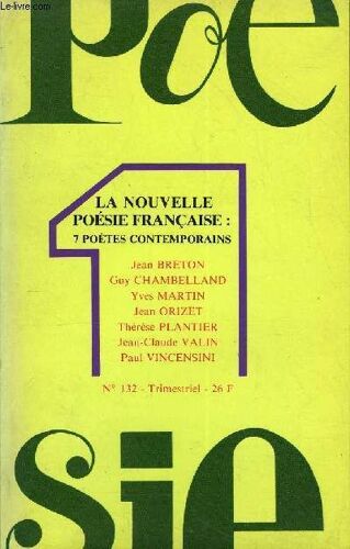 Poesie 1 N° 132 - Direction Lucienne Couvreux-Rouché Jean Breton - Jean Orizet Michel Breton. Sept Poètes Contemporains. Sept Forts En Thèmes, Présentation De Pierre Perrin ..1.Un Décor ...