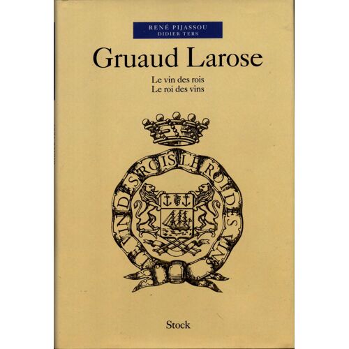Gruaud Larosse - Le Vin Des Rois, Le Roi Des Vins Tirage Spécial Numéroté 395