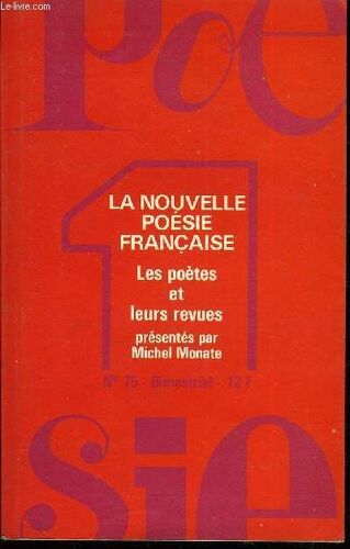 Poesie 1 N° 75 - Les Poètes Et Leurs Revues. Éphémères, Marginales Et Indispensables Par Michel Monate. Poèmes De :Parviz Abolgassemi, Mohamed Al-Achaari, Guy Allix, Jacques-Pierre Amée ...