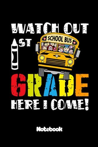 Notebook - Watch Out First Grade Here I Come 3 White Paper Blank Journal: College Ruled Subject Notebook For School And Homeschool ... Blank Journal With Black Cover Perfect Size