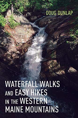 Waterfall Walks And Easy Hikes In The Western Maine Mountains