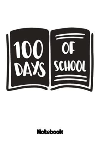 Notebook - Happy 100th Day Of School 146 Journal: College Ruled Subject Notebook For School And Homeschool Students_Journal_6in X 9in X 114 Pages ... Blank Journal With Black Cover Perfect Size