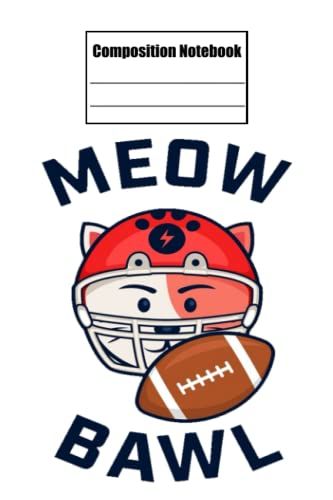 Composition Notebook Wide Ruled, Meow Bawl Football Composition Notebook: Football Composition Notebook_ 6x9 In 114 Pages White Paper Blank Journal With Black Cover Perfect Size