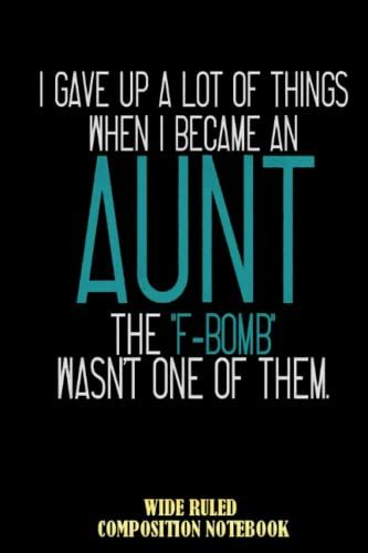 F-Bomb Aunt Wide Ruled Composition Notebook: Notebook For Aunt, Aunt Journal, For Girl, For Boy, For Grandchild,... | Special Black Cover