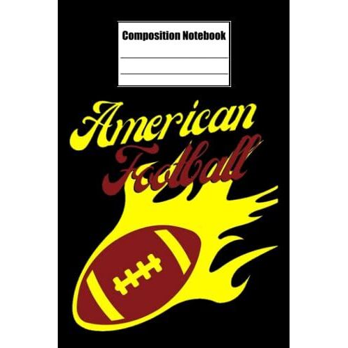 Composition Notebook Wide Ruled, American Football Composition Notebook: Football Composition Notebook_ 6x9 In 114 Pages White Paper Blank Journal With Black Cover Perfect Size
