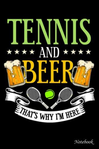 College Ruled Notebook, Tennis And Beer That Is Why I Am Here 1: Writing Journal, Home School Supplies For College Students _ 6x9 In 114 Pages White Paper Blank Journal With Black Cover Perfect Size