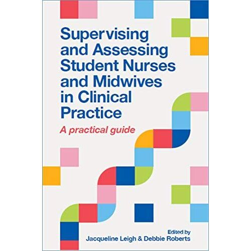 Supervising And Assessing Student Nurses And Midwives In Clinical Practice