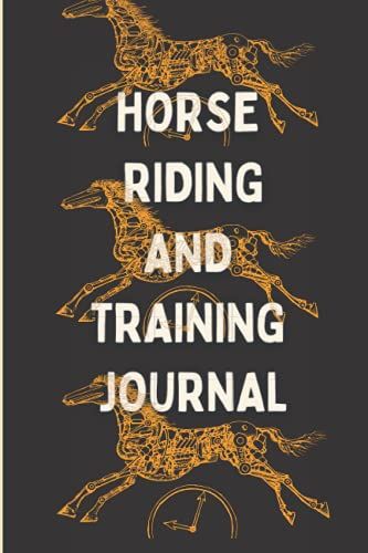 Horse Riding And Training Journal: Horse Racing Notebook | Horse Lovers Journal | Horse Race Trainers Logbook | Equestrian