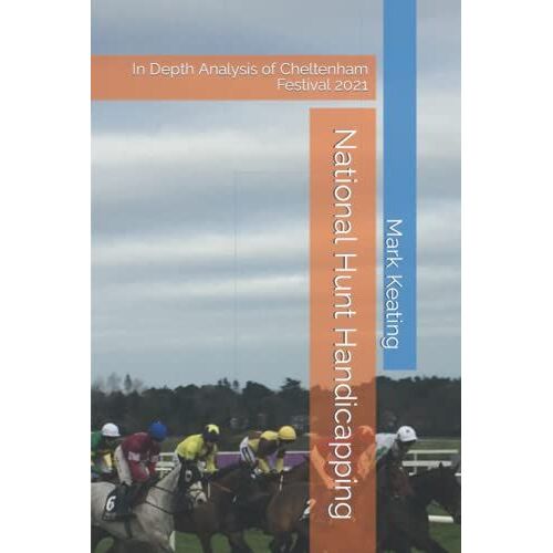 National Hunt Handicapping: In Depth Analysis Of Cheltenham Festival 2021