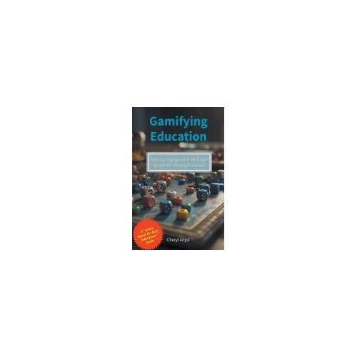 Gamifying Education - How To Engage And Motivate Students Through Games