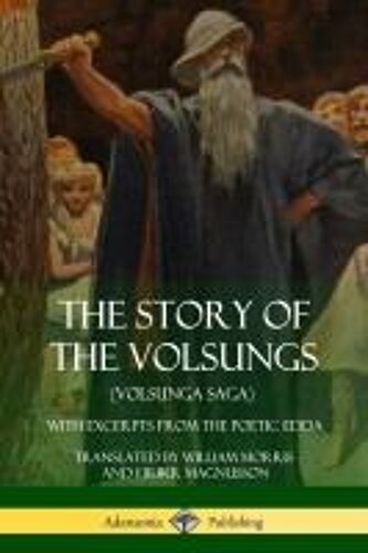 The Story Of The Volsungs (Volsunga Saga)