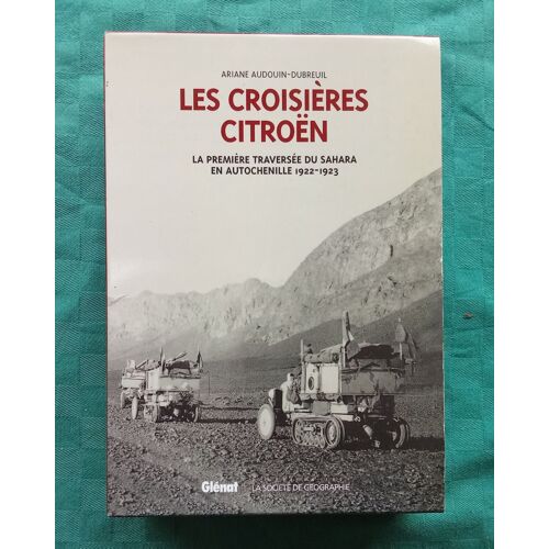 Audouin-Dubreuil Les Croisières Citroën Coffret 2 Tomes : La Croisière Blanche Et La Première Traversée Du Sahara En Autochenille