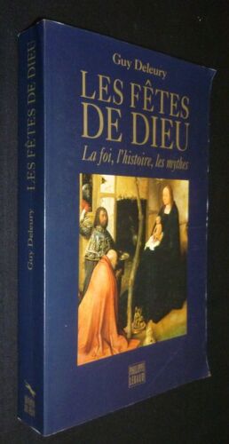 Les Fêtes De Dieu, La Foi, L'histoire, Les Mythes