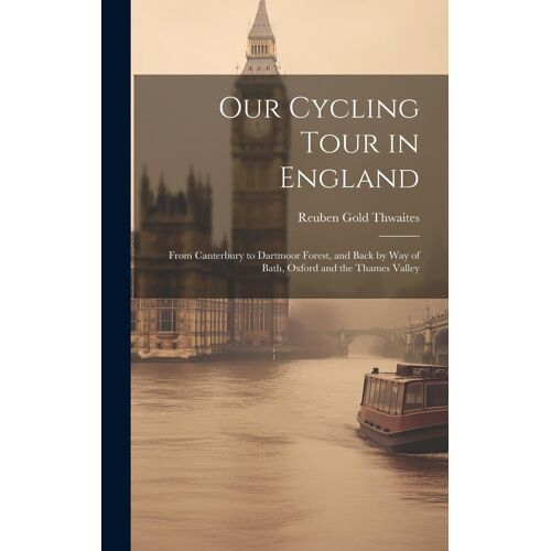 Our Cycling Tour In England: From Canterbury To Dartmoor Forest, And Back By Way Of Bath, Oxford And The Thames Valley