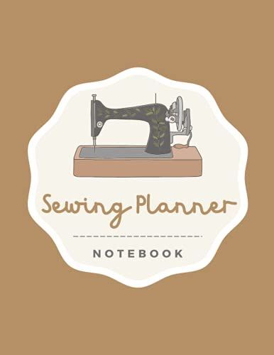 Sewing Planner Notebook: 8.5 X 11 Sewing Project Logbook To Write It Down, Gifts For Women, Girls Or Sewer Lady